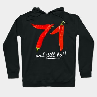 71st Birthday Gifts - 71 Years and still Hot Hoodie